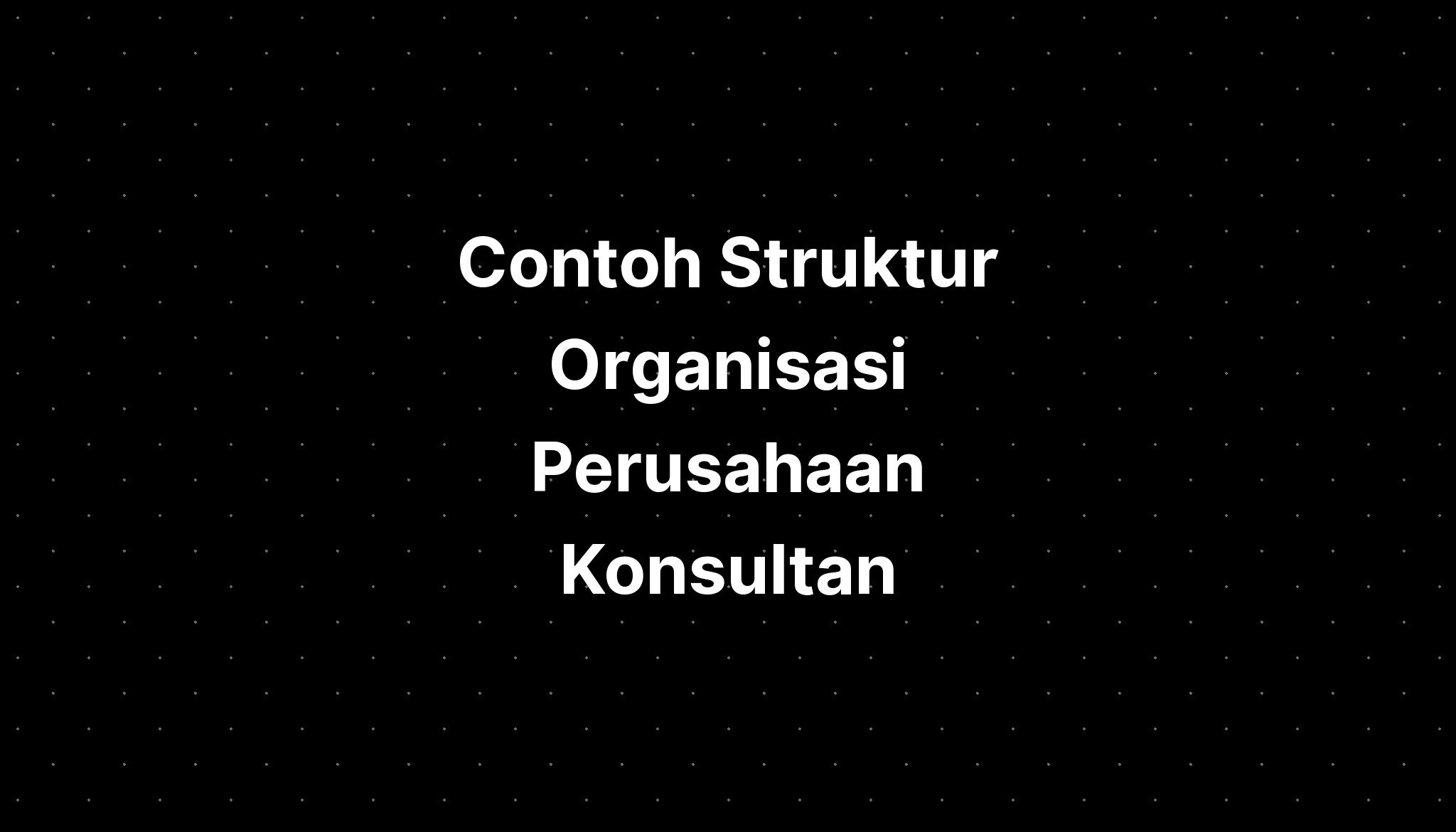 Contoh Struktur Organisasi Perusahaan Konsultan Berbagi Struktur Images Sexiz Pix 2890